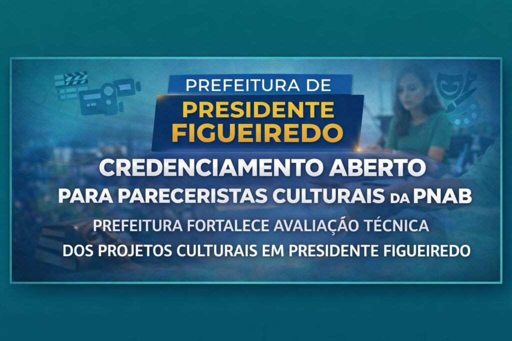 Credenciamento para Pareceristas da Política Nacional Aldir Blanc é Aberto em Presidente Figueiredo