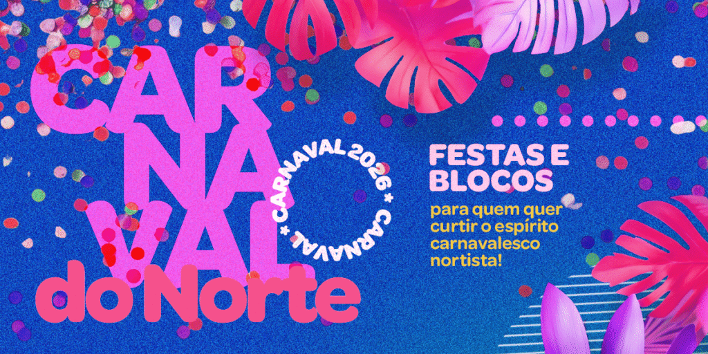 Os Blocos Imperdíveis do Carnaval 2026 na Região Norte Os Blocos Imperdíveis do Carnaval 2026 na Região Norte