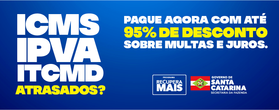 Recupera Mais: Descontos de até 95% nas Multas e Juros de Impostos em Santa Catarina Recupera Mais: Descontos de até 95% nas Multas e Juros de Impostos em Santa Catarina