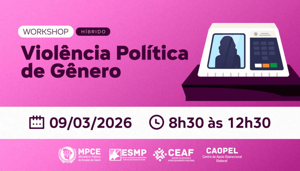Workshop Inédito do MP do Ceará Foca na Prevenção da Violência Política de Gênero